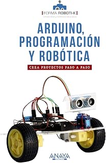 Arduino, programación y robótica: Crea proyectos paso a paso (TÍTULOS ESPECIALES)