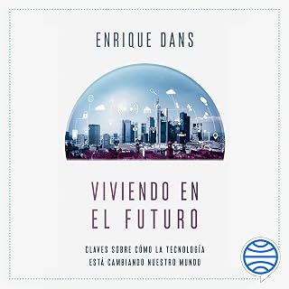 Viviendo en el futuro: Claves sobre cómo la tecnología está cambiando nuestro mundo