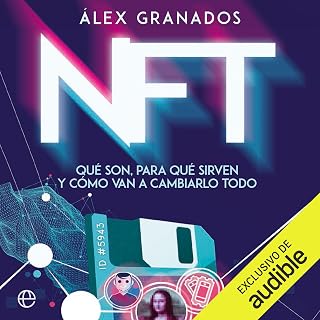 NFT: Qué son, para qué sirven y cómo van a cambiarlo todo
